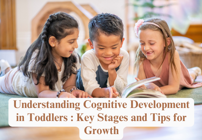 Understanding Cognitive Development in Toddlers : Key Stages and Tips for Growth