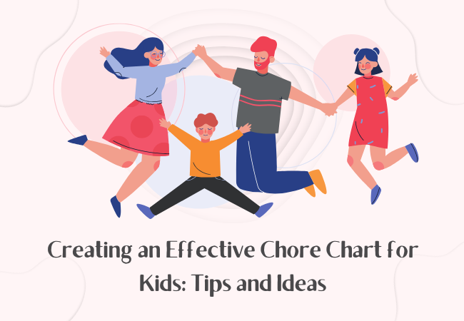 Creating an Effective Chore Chart for Kids: Tips and Ideas